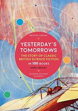 portada Yesterday'S Tomorrows. The Story of Science Fiction: The Story of Classic British Science Fiction in 100 Books (en Inglés)
