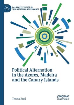 portada Political Alternation in the Azores, Madeira and the Canary Islands (en Inglés)