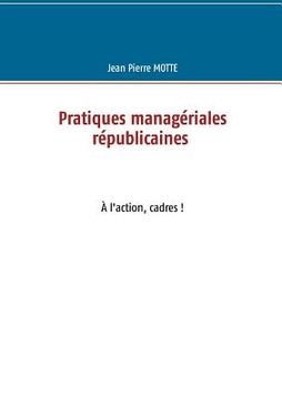 portada Pratiques managériales républicaines: À l'action, cadres! (en Francés)