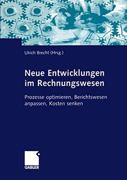 portada Neue Entwicklungen Im Rechnungswesen: Prozesse Optimieren, Berichtswesen Anpassen, Kosten Senken (en Alemán)
