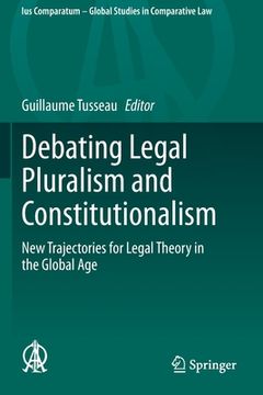 portada Debating Legal Pluralism and Constitutionalism: New Trajectories for Legal Theory in the Global Age (en Inglés)