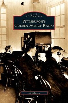 portada Pittsburgh's Golden Age of Radio (en Inglés)