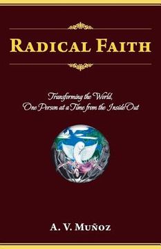 portada Radical Faith: Transforming the World, One Person at a Time from the Inside Out (en Inglés)