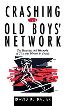 portada Crashing the old Boys' Network: The Tragedies and Triumphs of Girls and Women in Sports (en Inglés)