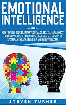 portada Emotional Intelligence: How to Boost Your eq, Improve Social Skills, Self-Awareness, Leadership Skills, Relationships, Charisma, Self-Discipline, Become an Empath, Learn Nlp, and Achieve Success (in English)