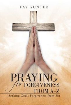 portada Praying for Forgiveness from A-Z: Seeking God's Forgiveness from Sin (en Inglés)