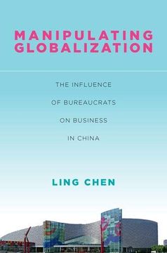 portada Manipulating Globalization: The Influence of Bureaucrats on Business in China (Studies of the Walter h. Shorenstein Asia-Pacific Research Center) (in English)
