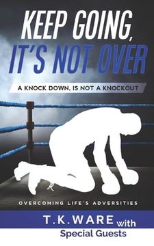 portada Keep Going, It's Not Over: A Knock Down Is Not a Knockout (en Inglés)