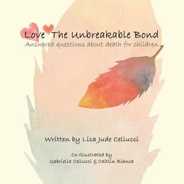 portada Love The Unbreakable Bond: Answered questions about death for children