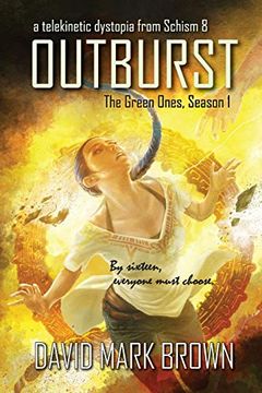 portada Outburst: A Telekinetic Dystopia From Schism 8 (The Green Ones) (in English)
