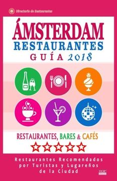 portada Ámsterdam Guía de Restaurantes 2018: Restaurantes, Bares y Cafés en Ámsterdam - Recomendados por Turistas y Lugareños (Guía de Viaje Ámsterdam 2018)