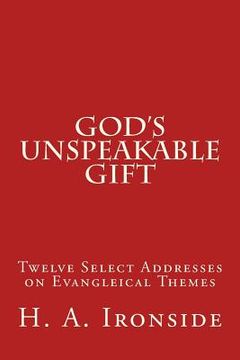 portada God's Unspeakable Gift: Twelve Select Addresses on Evangleical Themes