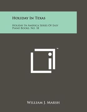 portada holiday in texas: holiday in america series of easy piano books, no. 18 (en Inglés)