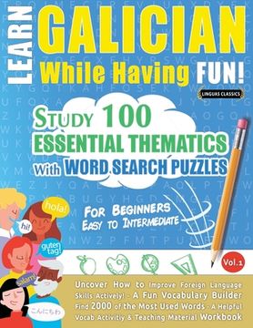 portada Learn Galician While Having Fun! - For Beginners: EASY TO INTERMEDIATE - STUDY 100 ESSENTIAL THEMATICS WITH WORD SEARCH PUZZLES - VOL.1 - Uncover How (in English)