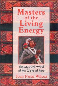 portada Masters of the Living Energy: The Mystical World of the Q'Ero of Peru (in English)