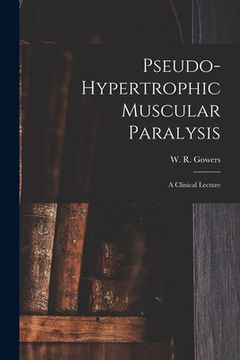 portada Pseudo-hypertrophic Muscular Paralysis: a Clinical Lecture (en Inglés)
