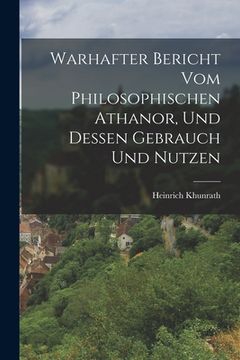 portada Warhafter Bericht Vom Philosophischen Athanor, Und Dessen Gebrauch Und Nutzen (en Alemán)