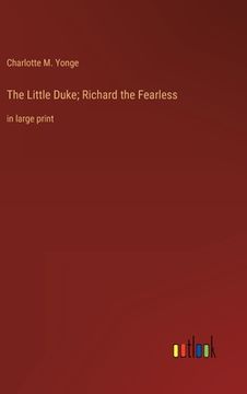 portada The Little Duke; Richard the Fearless: in large print (en Inglés)