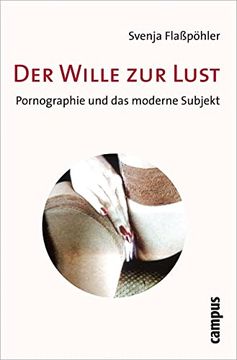 portada Der Wille zur Lust: Pornographie und das Moderne Subjekt Flaßpöhler, Svenja (en Alemán)