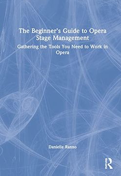 portada The Beginner’S Guide to Opera Stage Management: Gathering the Tools you Need to Work in Opera (en Inglés)