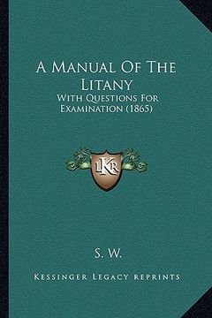 portada a manual of the litany: with questions for examination (1865) (en Inglés)