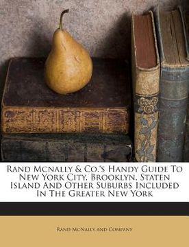 portada Rand McNally & Co.'s Handy Guide to New York City, Brooklyn, Staten Island and Other Suburbs Included in the Greater New York (en Inglés)