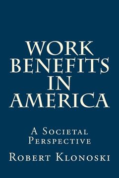 portada Work Benefits in America: A Societal Perspective (en Inglés)