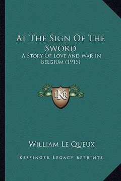 portada at the sign of the sword: a story of love and war in belgium (1915)