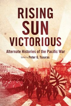 portada Rising Sun Victorious: Alternate Histories of the Pacific War (en Inglés)