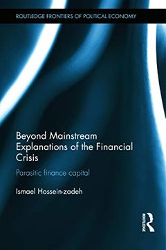 portada Beyond Mainstream Explanations of the Financial Crisis: Parasitic Finance Capital (Routledge Frontiers of Political Economy) (en Inglés)