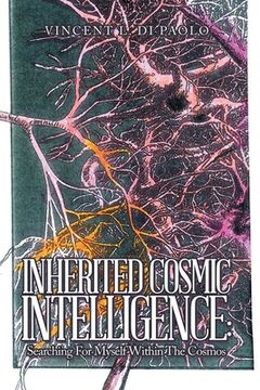 portada Inherited Cosmic Intelligence: Searching for Myself Within the Cosmos