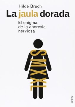 portada La Jaula Dorada: El Enigma de la Anorexia Nerviosa (in Spanish)