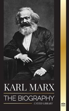portada Karl Marx: The Biography of a German Socialist Revolutionary that Wrote the Communist Manifesto (en Inglés)