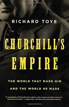 portada Churchill's Empire: The World That Made him and the World he Made 