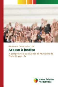 portada Acesso à justiça: A perspectiva dos usuários do Município de Ponta Grossa - Pr (en Portugués)