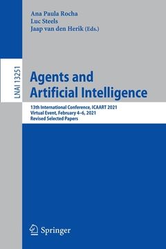 portada Agents and Artificial Intelligence: 13th International Conference, Icaart 2021, Virtual Event, February 4-6, 2021, Revised Selected Papers (en Inglés)