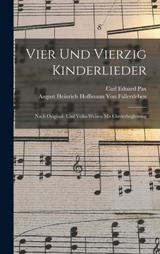 portada Vier Und Vierzig Kinderlieder: Nach Original- Und Volks-Weisen Mit Clavierbegleitung (in German)