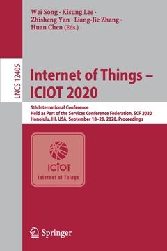 portada Internet of Things - Iciot 2020: 5th International Conference, Held as Part of the Services Conference Federation, Scf 2020, Honolulu, Hi, Usa, Septem