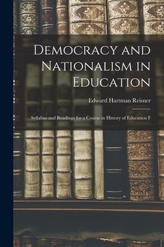 portada Democracy and Nationalism in Education: Syllabus and Readings for a Course in History of Education F (en Inglés)