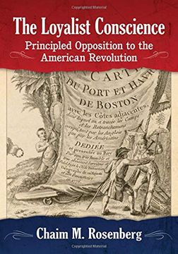 portada The Loyalist Conscience: Principled Opposition to the American Revolution (en Inglés)