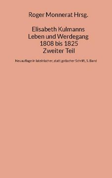 portada Elisabeth Kulmanns Leben und Werdegang 1808 bis 1825, Zweiter Teil (en Alemán)