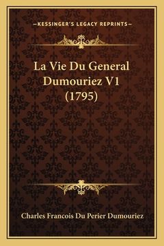 portada La Vie Du General Dumouriez V1 (1795) (en Francés)