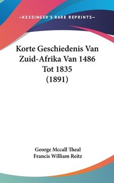 portada Korte Geschiedenis Van Zuid-Afrika Van 1486 Tot 1835 (1891)