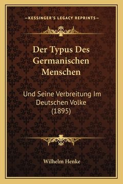 portada Der Typus Des Germanischen Menschen: Und Seine Verbreitung Im Deutschen Volke (1895) (in German)