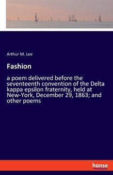 portada Fashion: a poem delivered before the seventeenth convention of the Delta kappa epsilon fraternity, held at New-York, December 2
