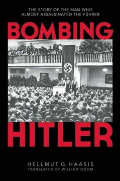 portada Bombing Hitler: The Story of the Man Who Almost Assassinated the Führer (en Inglés)