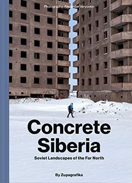 portada Concrete Siberia: Soviet Landscapes of the far North (en Inglés)
