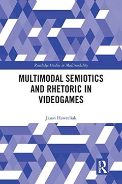 portada Multimodal Semiotics and Rhetoric in Videogames (Routledge Studies in Multimodality)