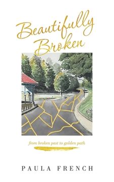 portada Beautifully Broken: From Broken Past to Golden Path (en Inglés)