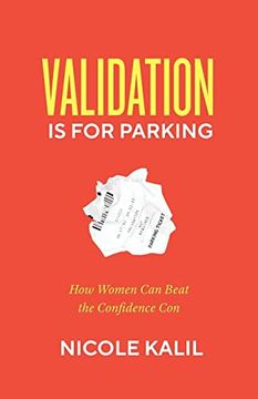 portada Validation is for Parking: How Women can Beat the Confidence con (in English)